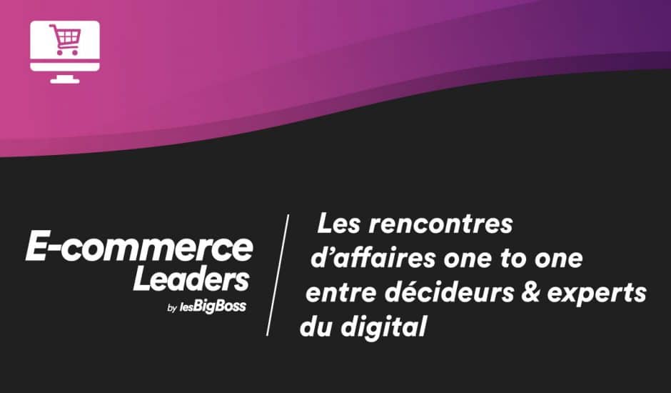 Inscription "E-commerce Leaders : les rencontres d'affaires one to one entre décideurs & experts du digital" sur fond noir et rose